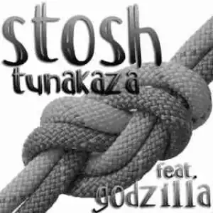Stosh - Tunakaza  Ft. Godzilla